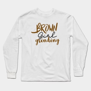 Brown girl grinding t-shirt Long Sleeve T-Shirt